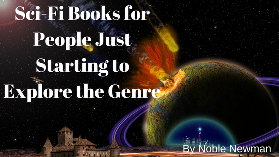 Sci-Fi Books for People Just Starting to Explore the Genre