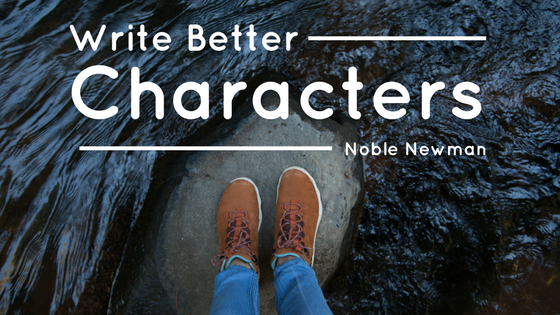 Noble Newman Write Better Characters